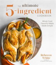 The Ultimate 5Ingredient Cookbook