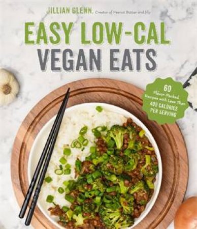 Easy Low-Cal Vegan Eats by Jillian Glenn