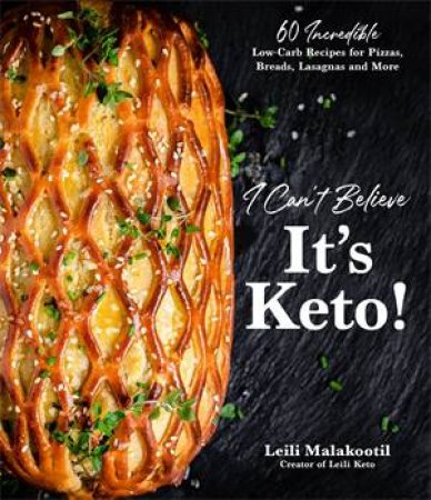 I Can't Believe It's Keto! by Leili Malakooti