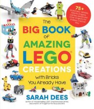 The Big Book Of Amazing LEGO Creations With Bricks You Already Have