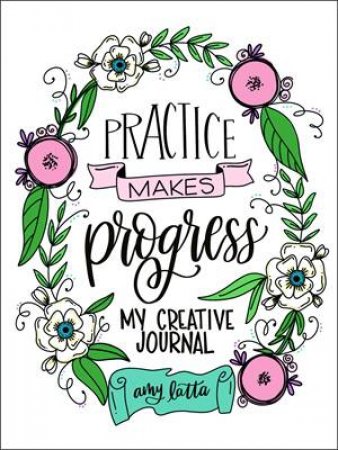 Practice Makes Progress by Amy Latta