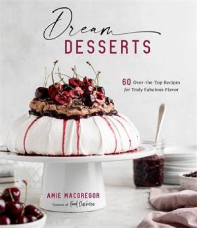 Dream Desserts by Amie MacGregor