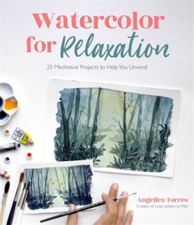 Watercolor For Relaxation by Angelica Torres