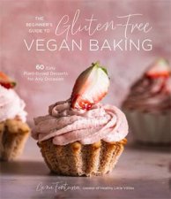 The Beginners Guide To GlutenFree Vegan Baking