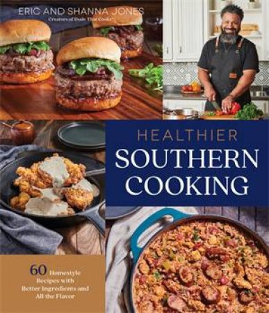 Healthier Southern Cooking by Eric Jones & Shanna Jones