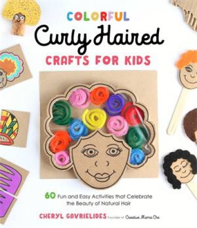 Colorful Curly Haired Crafts For Kids by Cheryl Gavrielides