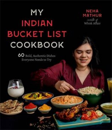 My Indian Bucket List Cookbook by Neha Mathur