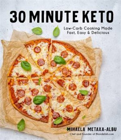 30-Minute Keto by Mihaela Metaxa-Albu