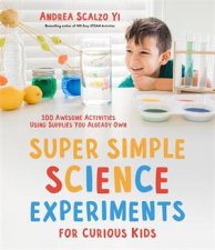 Super Simple Science Experiments For Curious Kids