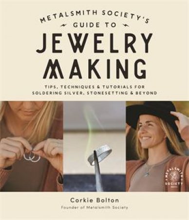 Metalsmith Society’s Guide To Jewelry Making by Corkie Bolton