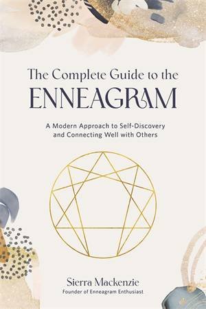 The Complete Guide To The Enneagram by Sierra Mackenzie