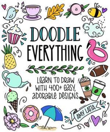 Doodle Everything! by Amy Latta