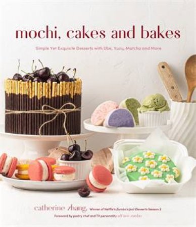 Mochi, Cakes And Bakes by Catherine Zhang