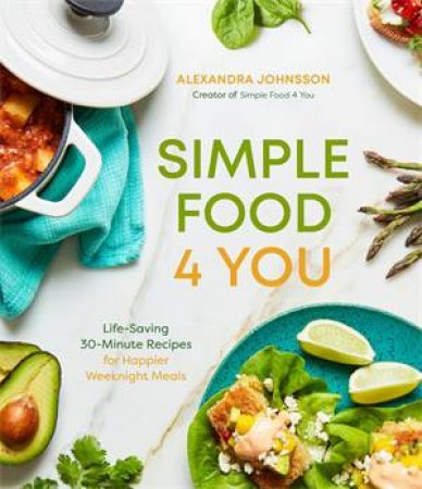 Simple Food 4 You by Alexandra Johnsson