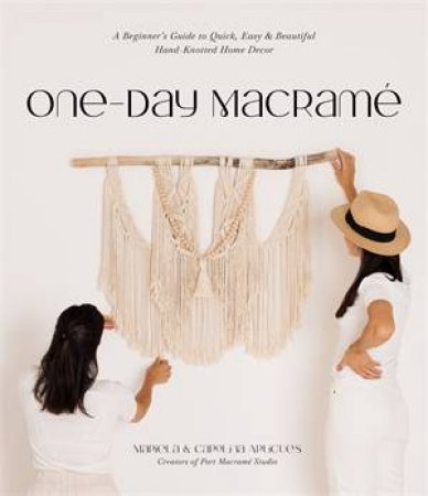 One-Day Macramé by Mariela Artigues & Carolina Artigues