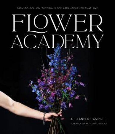 Flower Academy by Alexander Campbell
