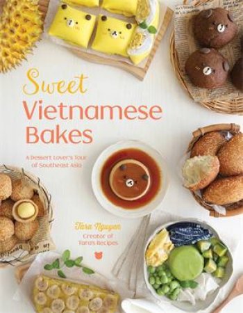 Sweet Vietnamese Bakes by Tara Nguyen
