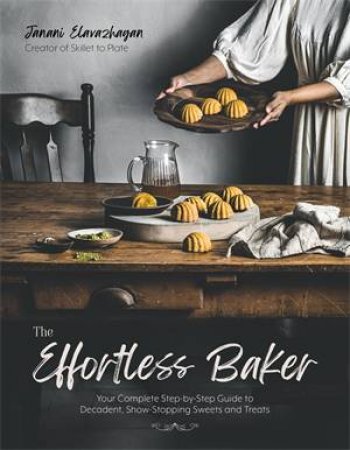 The Effortless Baker by Janani Elavazhagan