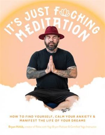 Its Just Fucking Meditation by Bryan Holub