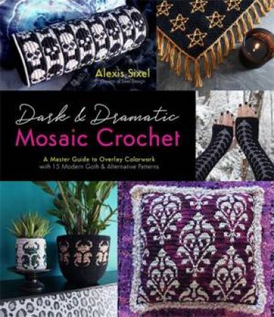 Dark & Dramatic Mosaic Crochet by Alexis Sixel