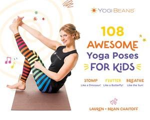 108 Awesome Yoga Poses for Kids by Lauren Chaitoff