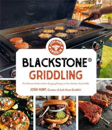 Blackstone® Griddling by Josh Hunt