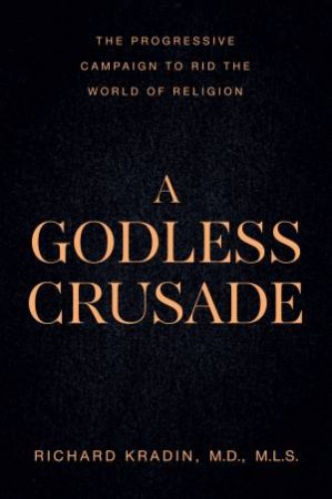 A Godless Crusade by Richard Kradin