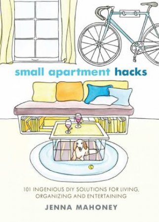 Small Apartment Hacks by Jenna Mahoney