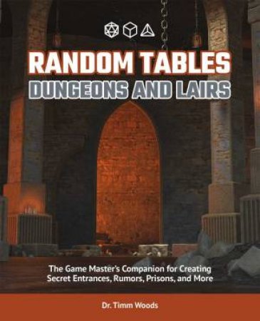 Random Tables: Dungeons And Lairs by Timm Woods