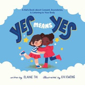 Yes Means Yes by Elaine Tai & Kai Kwong