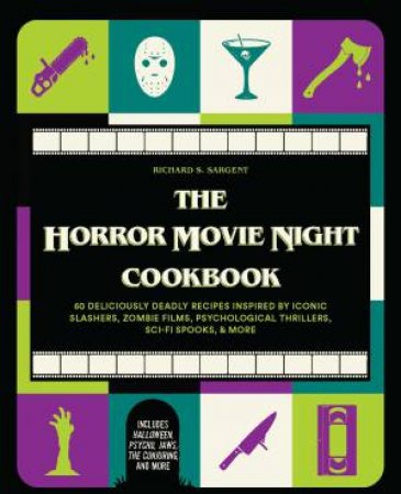 The Horror Movie Night Cookbook by Richard S Sargent & Nevyana Dimitrova