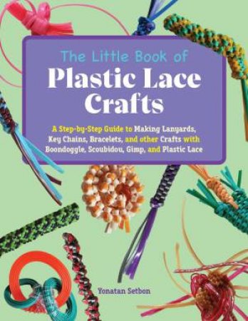 The Little Book of Plastic Lace Crafts by Yonatan Setbon
