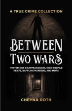 Between Two Wars A True Crime Collection