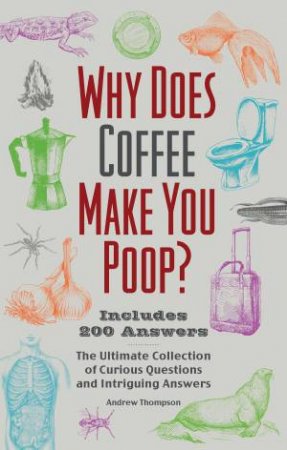 Why Does Coffee Make You Poop? by Andrew Thompson