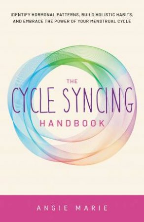 The Cycle Syncing Handbook by Angie Marie