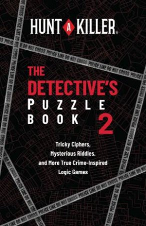 Hunt a Killer: The Detective's Puzzle Book 2 by Hunt A Killer