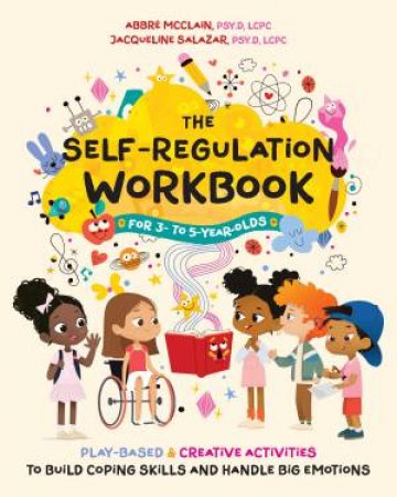Self-Regulation Workbook for 3 to 5 Year Olds by Abbre McClain & Jacqueline Salazar