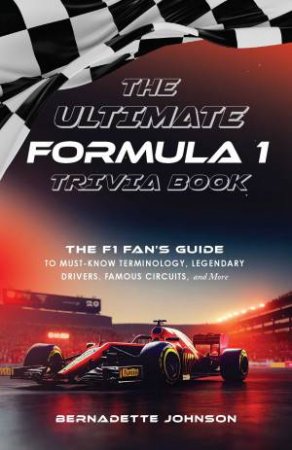 Ultimate Formula 1 Trivia Book by Bernadette Johnson