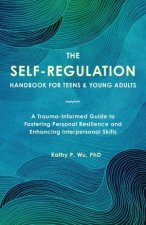 The SelfRegulation Handbook for Teens and Young Adults