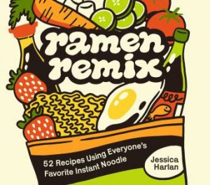 Ramen Remix by Jessica Harlan & Megan Badilla