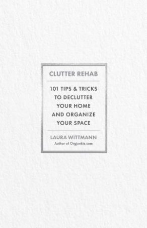 Clutter Rehab by Laura Wittmann