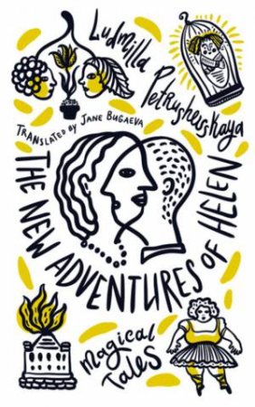 The New Adventures Of Helen by Ludmilla Petrushevskaya & Jane Bugaeva
