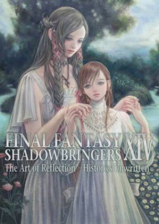 Final Fantasy XIV Shadowbringers -- The Art of Reflection -Histories Unwritten- by Various