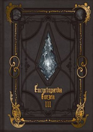 Encyclopaedia Eorzea :The World of Final Fantasy XIV: Volume III