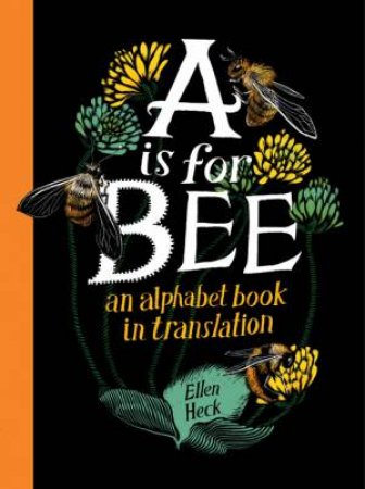 A Is For Bee by Ellen Heck