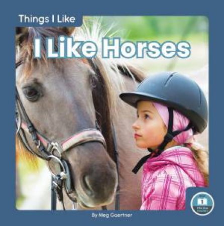 Things I Like: I Like Horses by Meg Gaertner