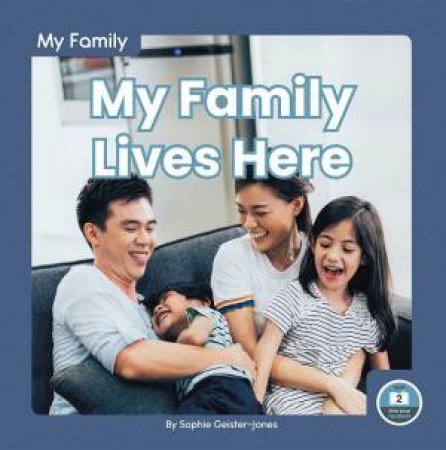My Family: My Family Lives Here by Sophie Geister-Jones