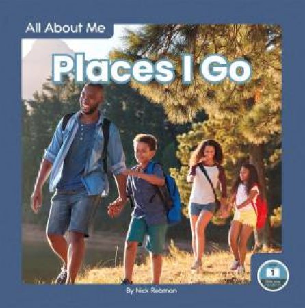 All About Me: Places I Go by Nick Rebman