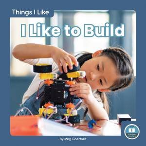 Things I Like: I Like To Build by Meg Gaertner