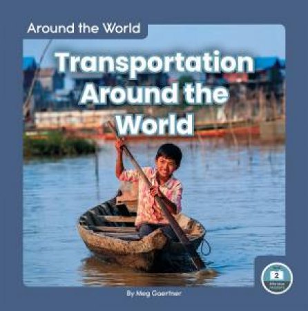 Around the World: Transportation Around the World by MEG GAERTNER